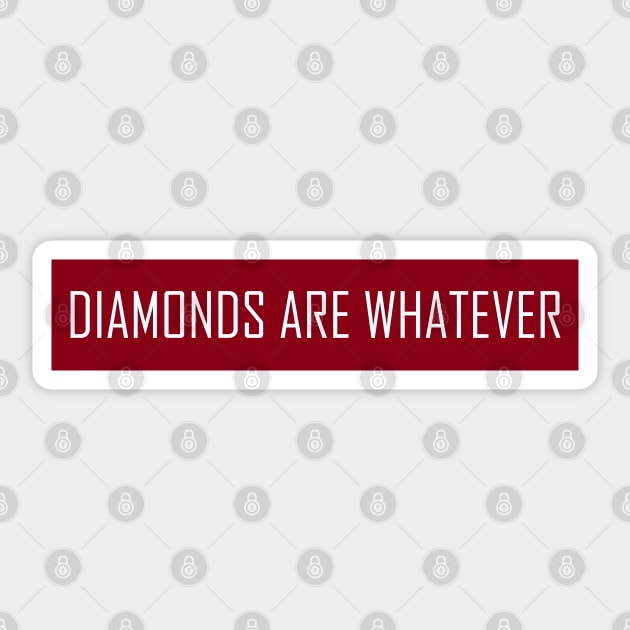 Diamonds Are Whatever Sticker by TenomonMalke